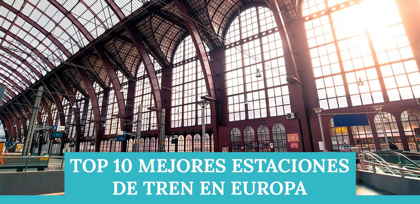 Top 10 de las mejores estaciones de tren en Europa